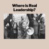 Where is Real Leadership?